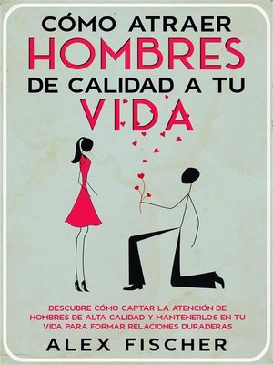 cover image of Cómo Atraer Hombres de Calidad a tu Vida